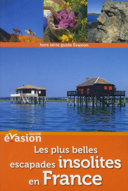 GUIDE EVASION EN FRANCE : les plus belles escapades insolites en France