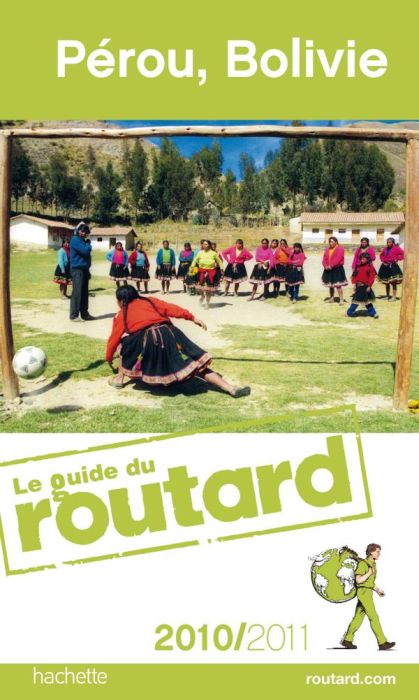 Guide du Routard : Pérou, Bolivie (édition 2010/2011)