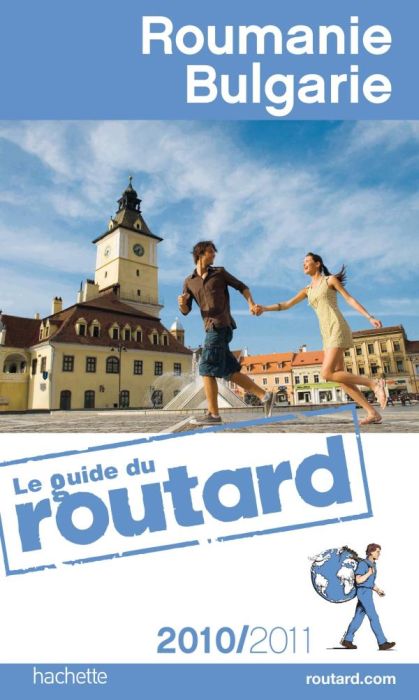 Guide du Routard : Roumanie, Bulgarie (édition 2010/2011)