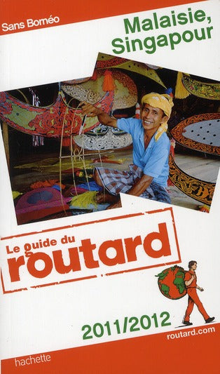 Guide du Routard : Malaisie ; Singapour (édition 2011)