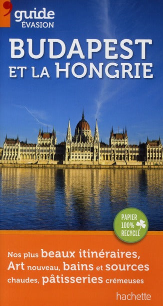 Guide évasion : Budapest et la Hongrie