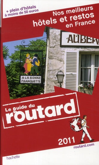 Guide du Routard : meilleurs hotels et restos en France (édition 2011)
