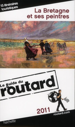 Guide du Routard : la Bretagne et ses peintres (édition 2011/2012)