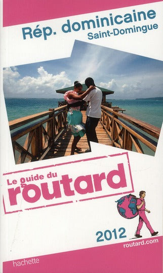 Guide du Routard : République Dominicaine ; Saint-Domingue (édition 2012)