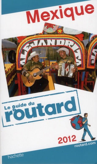 Guide du Routard : Mexique (édition 2012)