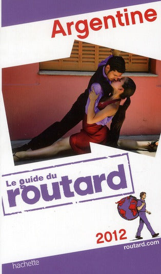 Guide du Routard : Argentine (édition 2012)