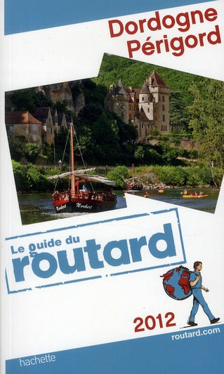 Guide du Routard : Dordogne ; Périgord (édition 2012)
