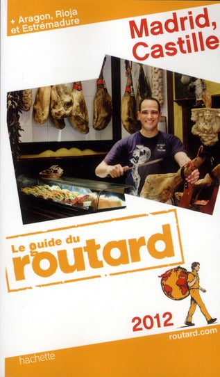 Guide du Routard : Madrid, Castille, Aragon et Estremadure (édition 2012)