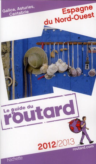 Guide du Routard : Espagne du nord-ouest (édition 2012/2013)