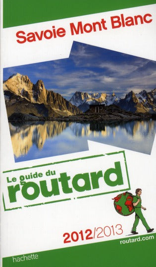 Guide du Routard : Savoie, Haute-Savoie, Mont-Blanc (édition 2012/2013)