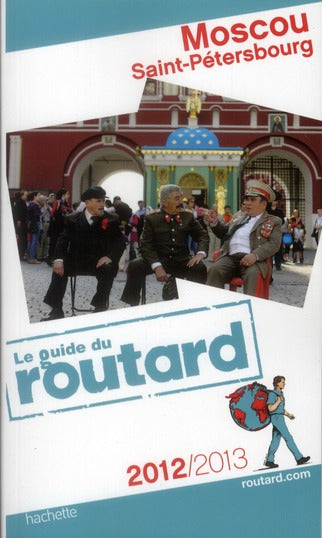 Guide du Routard : Moscou, Saint-Pétersbourg (édition 2012/2013)