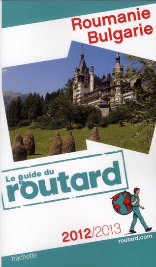 Guide du Routard : Roumanie, Bulgarie (édition 2012/2013)