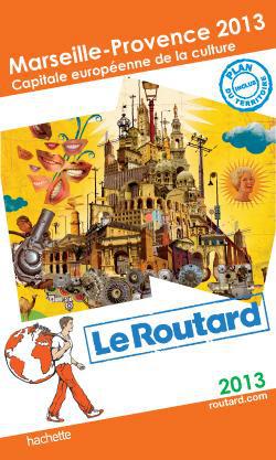 Guide du Routard : Marseille-Provence ; capitale européenne de la culture (édition 2013)