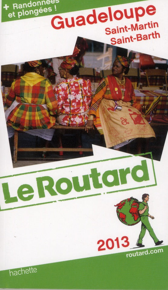 Guide du Routard : Guadeloupe ; St Martin, St Barth (édition 2013)