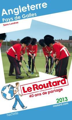 Guide du Routard : Angleterre ; Pays de Galles ; sans Londres (édition 2013)