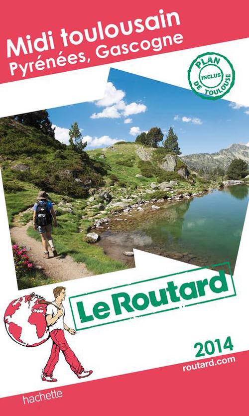Guide du Routard : Midi toulousain ; Pyrénées, Gascogne (édition 2014)