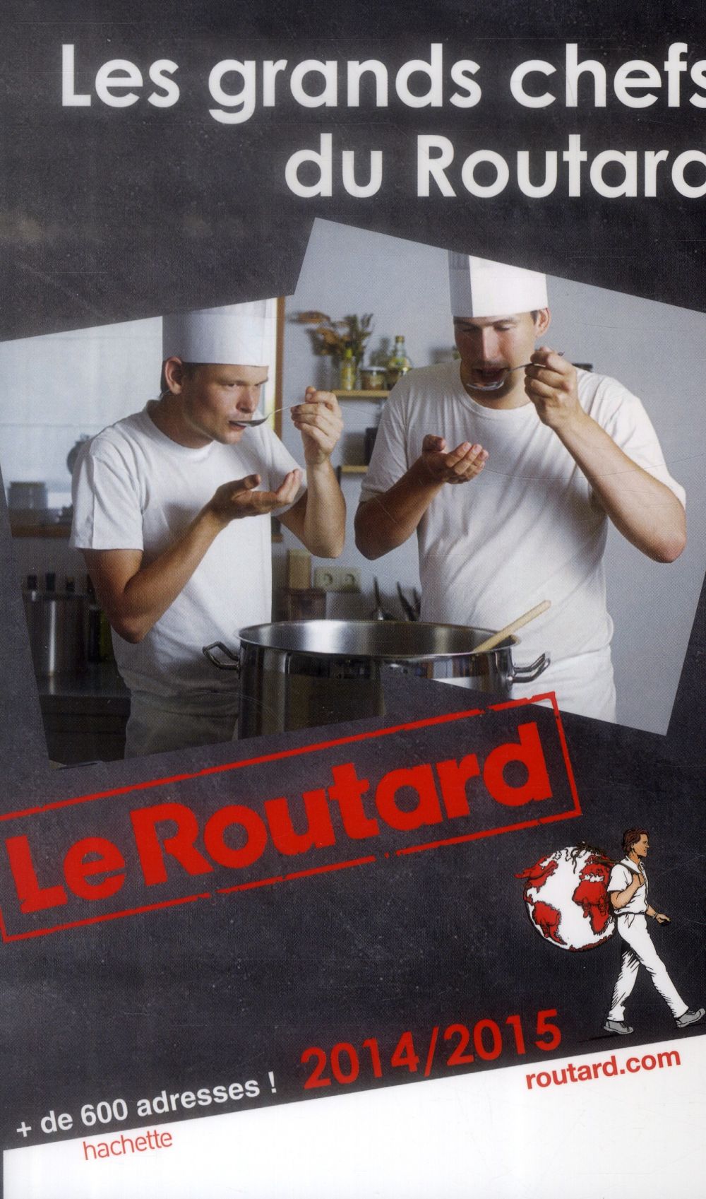 Guide du Routard : les grands chefs du Routard (édition 2014/2015)