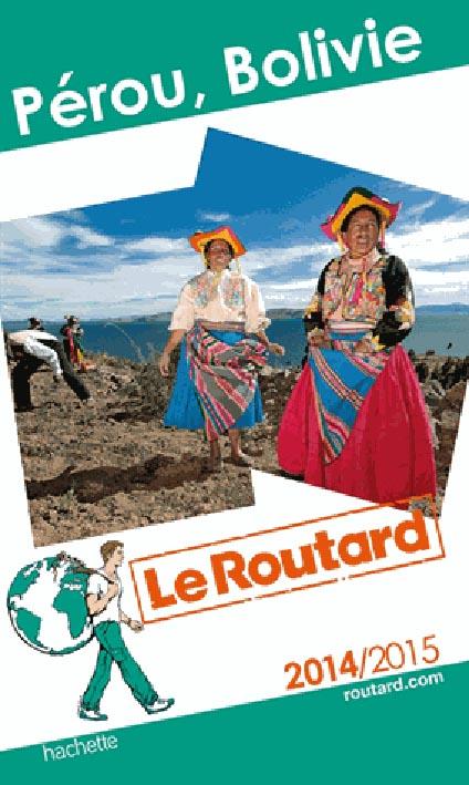 Guide du Routard : Pérou, Bolivie (édition 2014/2015)