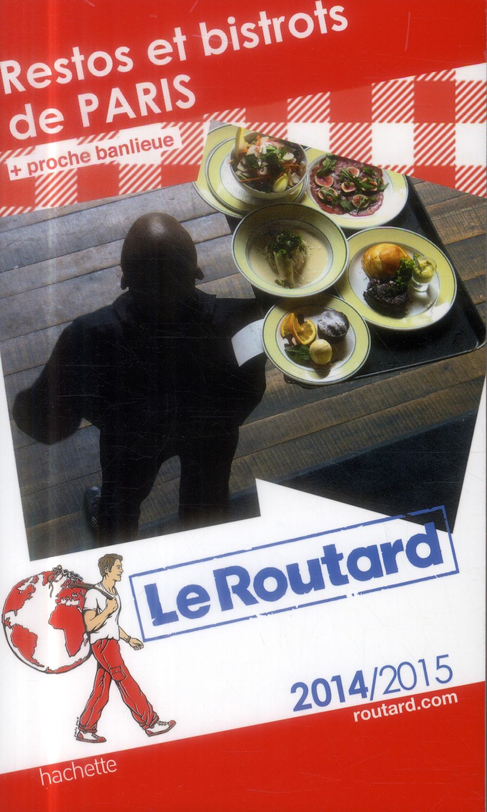 Guide du Routard : restos et bistrots de Paris ; + proche banlieue (édition 2014/2015)