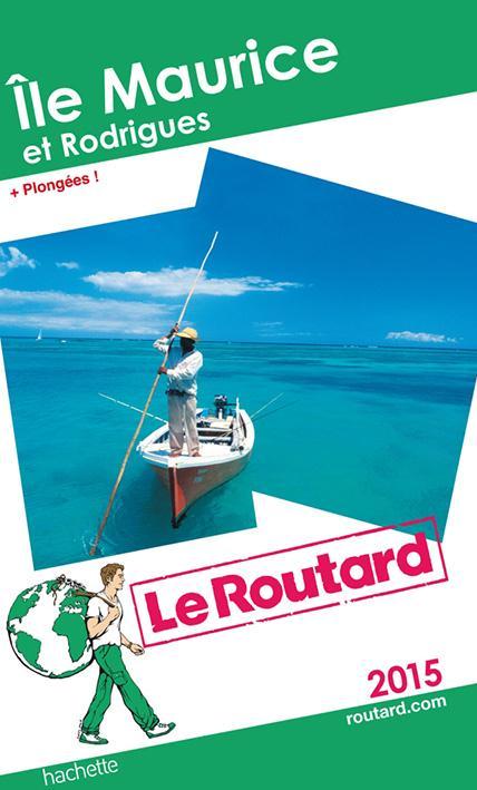 Guide du Routard : Île Maurice et Rodrigues + plongées (édition 2015)