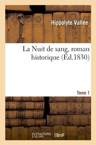 La nuit de sang, roman historique. tome 1