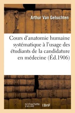 Cours d'anatomie humaine systematique a l'usage des etudiants de la candidature en medecine - . syst