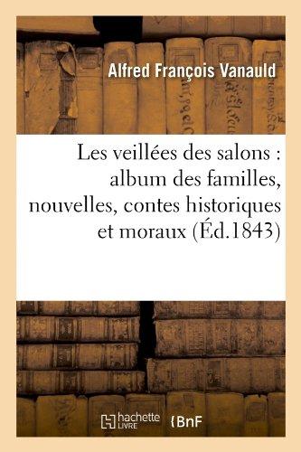Les veillees des salons : album des familles, nouvelles, contes historiques et moraux