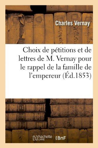 Choix de petitions et de lettres de m. vernay pour le rappel de la famille de l'empereur napoleon i