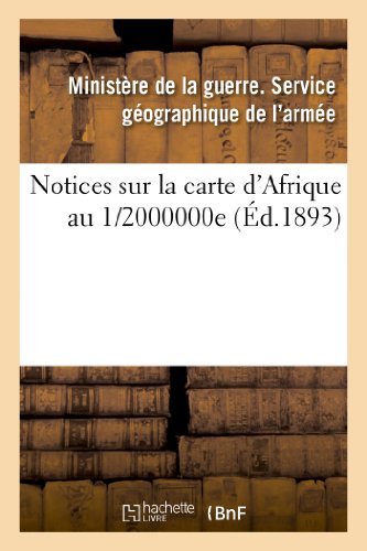 (ministere de la guerre). service geographique de l'armee. notices sur la carte d'afrique au 1