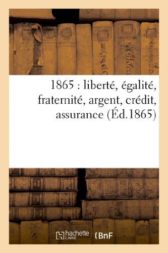 1865 : liberte, egalite, fraternite, argent, credit, assurance