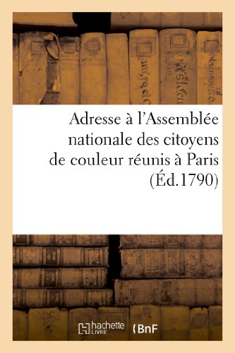 Adresse a l'assemblee nationale des citoyens de couleur reunis a paris, sous le titre de colons - am