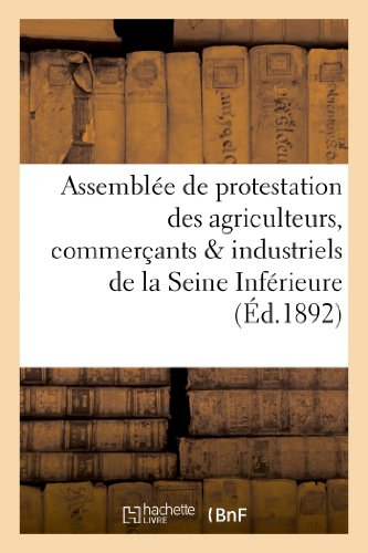 Assemblee de protestation des agriculteurs, commercants & industriels de la seine inferieure - : pal
