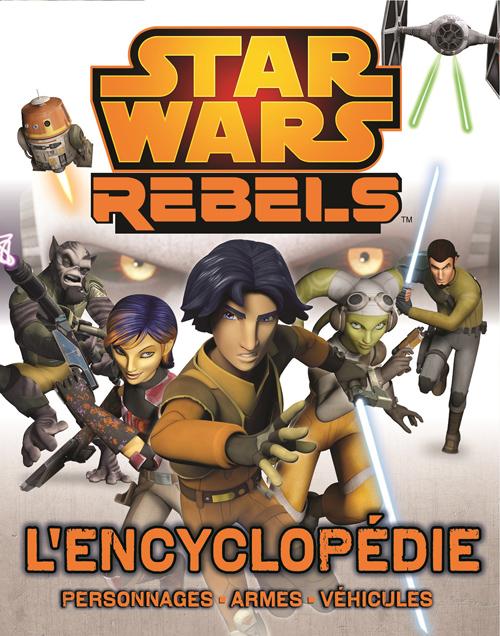 Star Wars Rebels ; l'encyclopédie