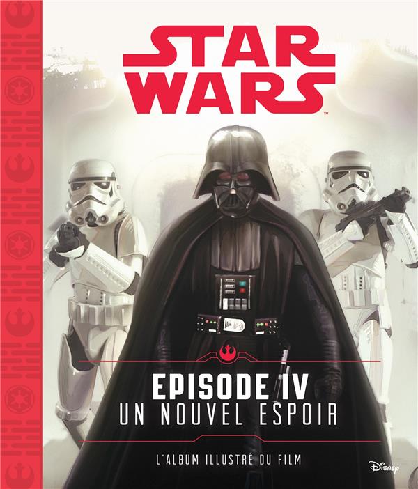 Star Wars - épisode IV ; un nouvel espoir ; l'album illustré du film