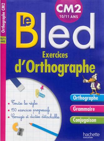 CAHIERS BLED : exercices d'orthographe ; cm2