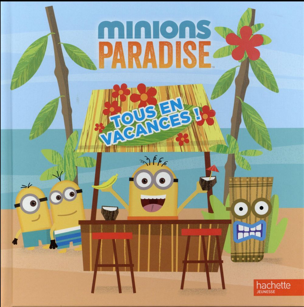 Les Minions : Minions paradise ; tous en vacances !