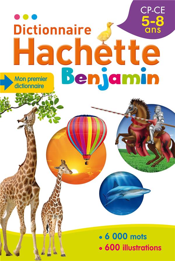 Dictionnaire Hachette benjamin ; CP/CE ; 5/8 ans