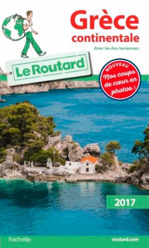 Guide du Routard : Grèce continentale ; avec les Iles Ioniennes (édition 2017)