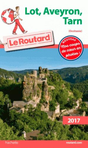 Guide du Routard : Lot, Aveyron, Tarn (Midi-Pyrénées) (édition 2017)