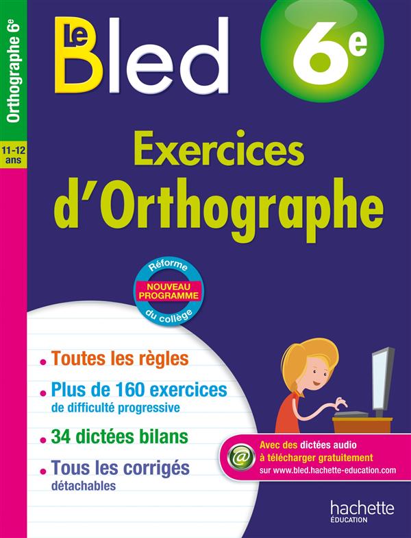 CAHIERS BLED : exercices d'orthographe ; 6ème