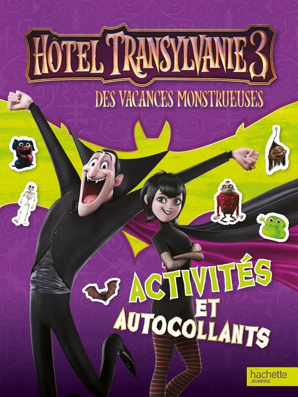 Hôtel Transylvanie 3 ; des vacances monstrueuses : activités et autocollants