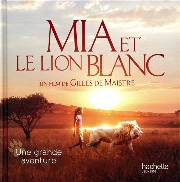 Mia et le lion blanc ; histoire RC