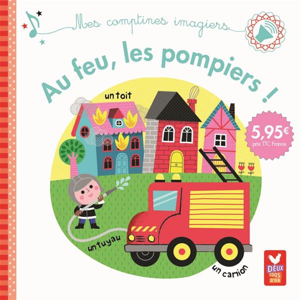Mes comptines imagiers ; au feu les pompiers