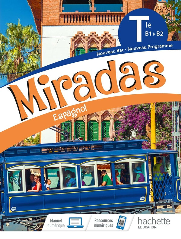 Miradas : espagnol ; terminale ; livre élève ; B1>B2 (édition 2020)
