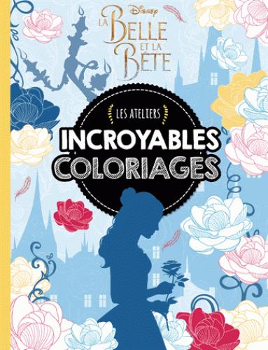 Les ateliers Disney : la Belle et la Bête : incroyables coloriages