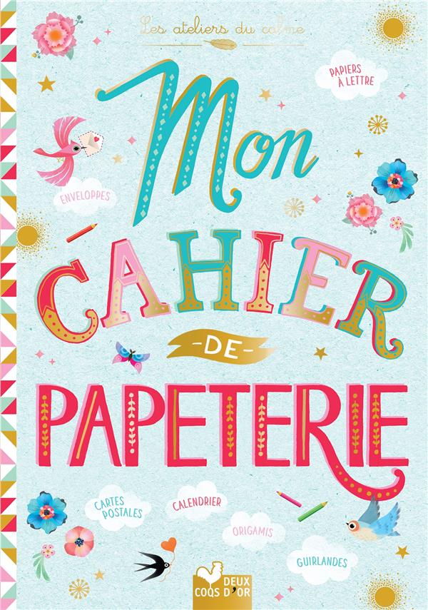 Les ateliers du calme : mon cahier de papeterie ; papiers à lettre