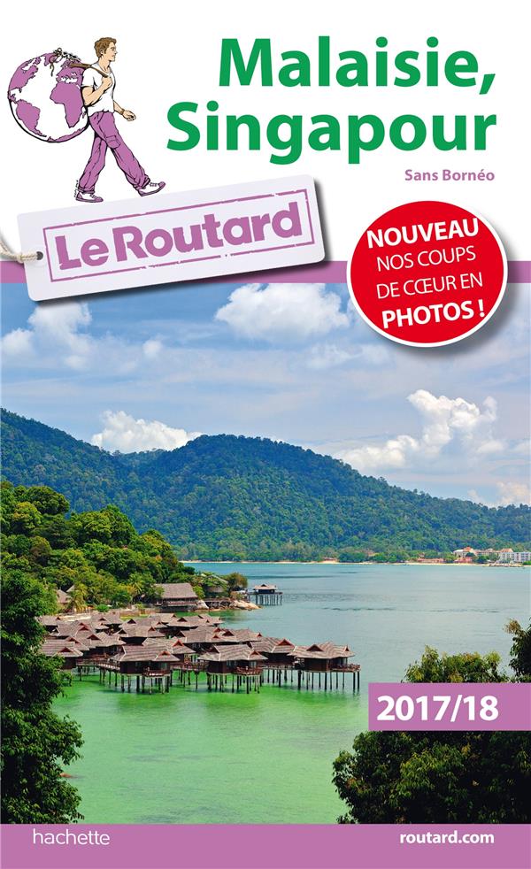 Guide du Routard : Malaisie Singapour ; sans Bornéo (édition 2017/2018)