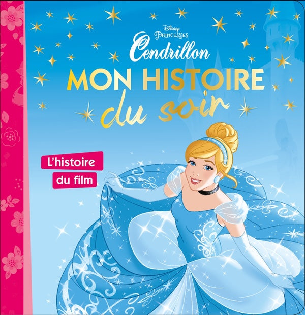 Mon histoire du soir : Cendrillon : l'histoire du film