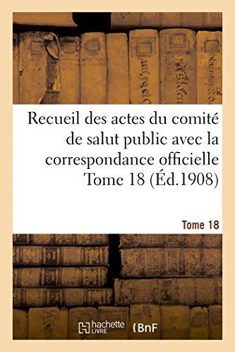 Recueil des actes du comite de salut public avec la correspondance officielle tome 18 (ed.1908)