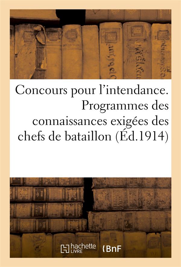 Concours pour l'intendance. programmes des connaissances exigees des chefs de bataillon (ed.1914) -